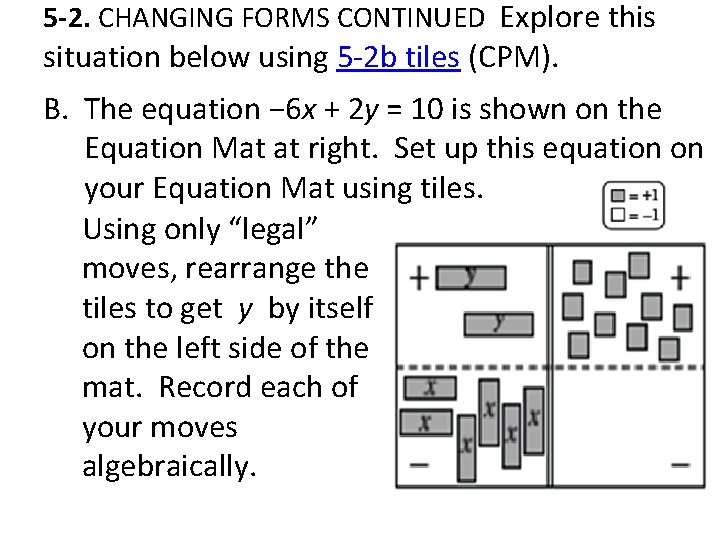 5 -2. CHANGING FORMS CONTINUED Explore this situation below using 5 -2 b tiles