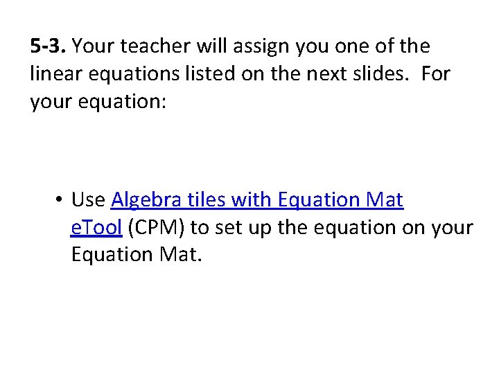 5 -3. Your teacher will assign you one of the linear equations listed on