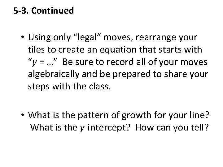 5 -3. Continued • Using only “legal” moves, rearrange your tiles to create an