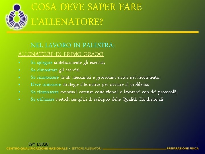 COSA DEVE SAPER FARE L’ALLENATORE? NEL LAVORO IN PALESTRA: ALLENATORE DI PRIMO GRADO •