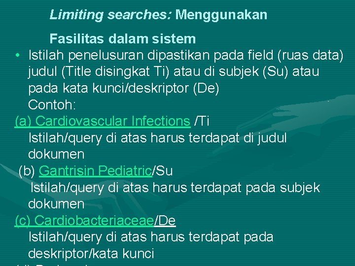 Limiting searches: Menggunakan Fasilitas dalam sistem • Istilah penelusuran dipastikan pada field (ruas data)