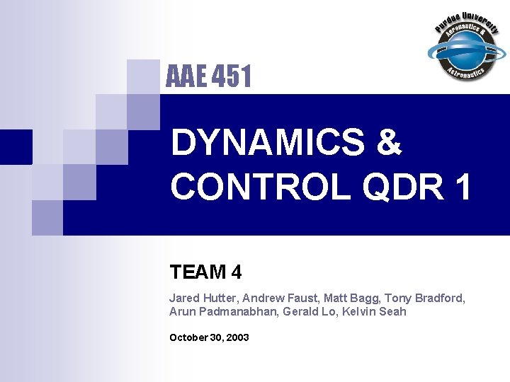 AAE 451 DYNAMICS & CONTROL QDR 1 TEAM 4 Jared Hutter, Andrew Faust, Matt