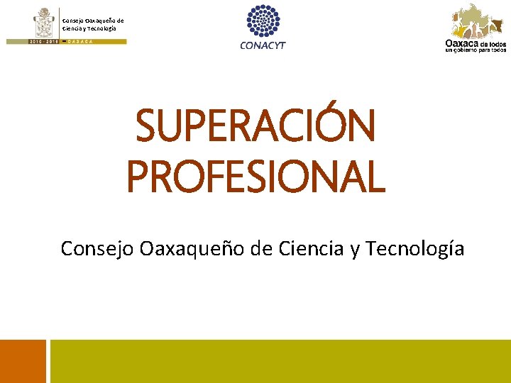 Consejo Oaxaqueño de Ciencia y Tecnología - SUPERACIÓN PROFESIONAL Consejo Oaxaqueño de Ciencia y