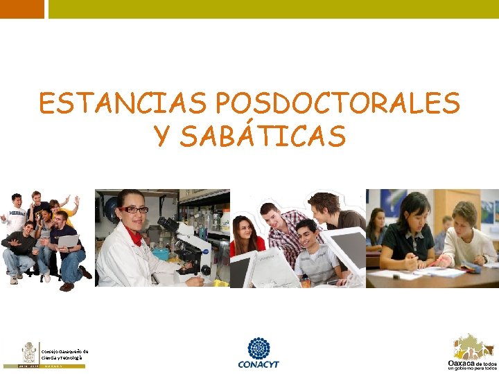 ESTANCIAS POSDOCTORALES Y SABÁTICAS Consejo Oaxaqueño de Ciencia y Tecnología 