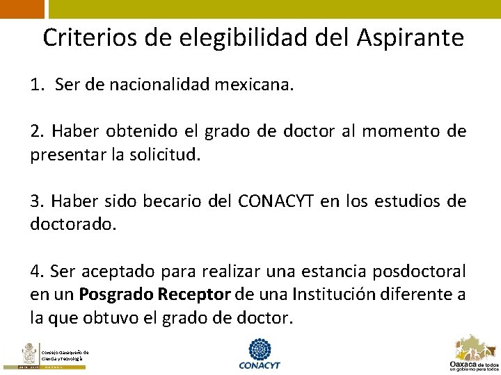  Criterios de elegibilidad del Aspirante 1. Ser de nacionalidad mexicana. 2. Haber obtenido