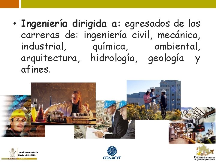  • Ingeniería dirigida a: egresados de las carreras de: ingeniería civil, mecánica, industrial,