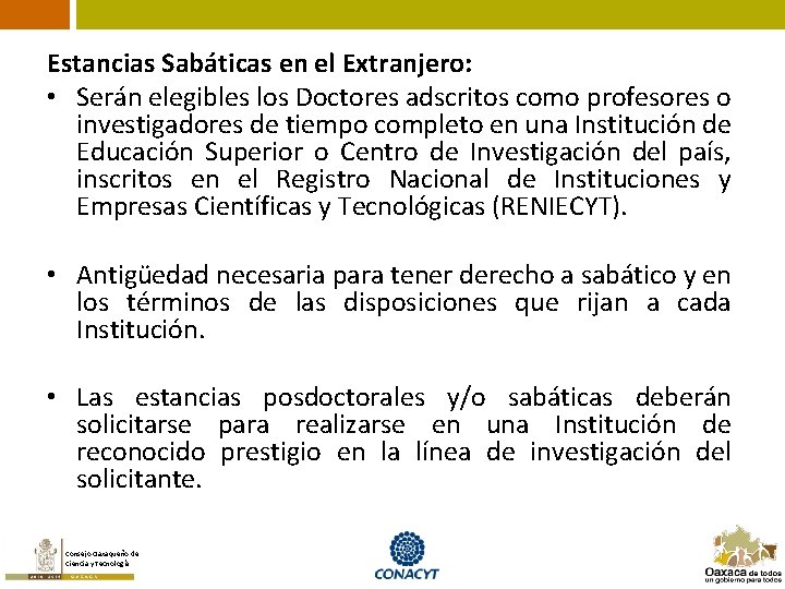 Estancias Sabáticas en el Extranjero: • Serán elegibles los Doctores adscritos como profesores o