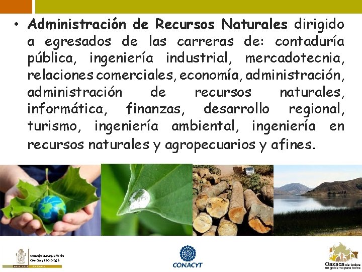  • Administración de Recursos Naturales dirigido a egresados de las carreras de: contaduría