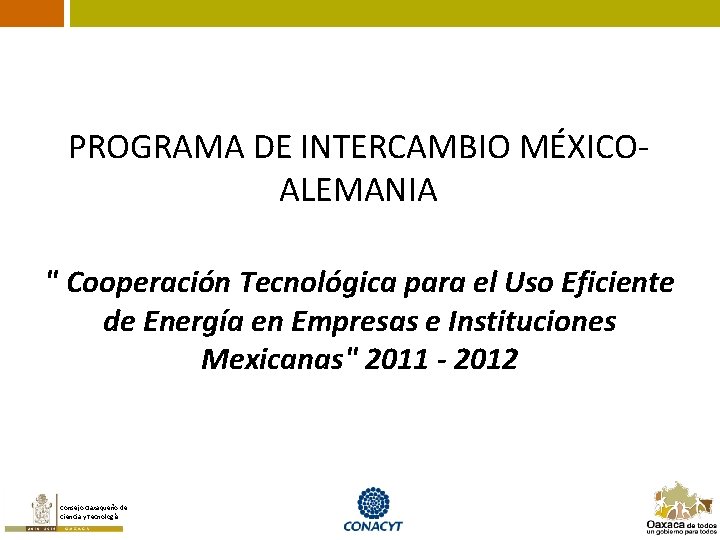 PROGRAMA DE INTERCAMBIO MÉXICOALEMANIA " Cooperación Tecnológica para el Uso Eficiente de Energía en