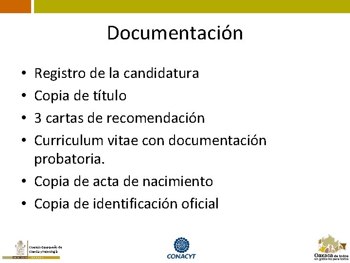 Documentación Registro de la candidatura Copia de título 3 cartas de recomendación Curriculum vitae