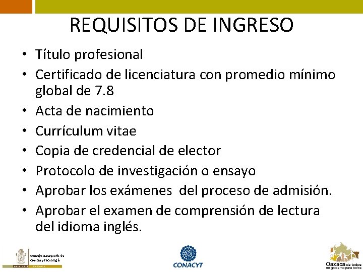REQUISITOS DE INGRESO • Título profesional • Certificado de licenciatura con promedio mínimo global