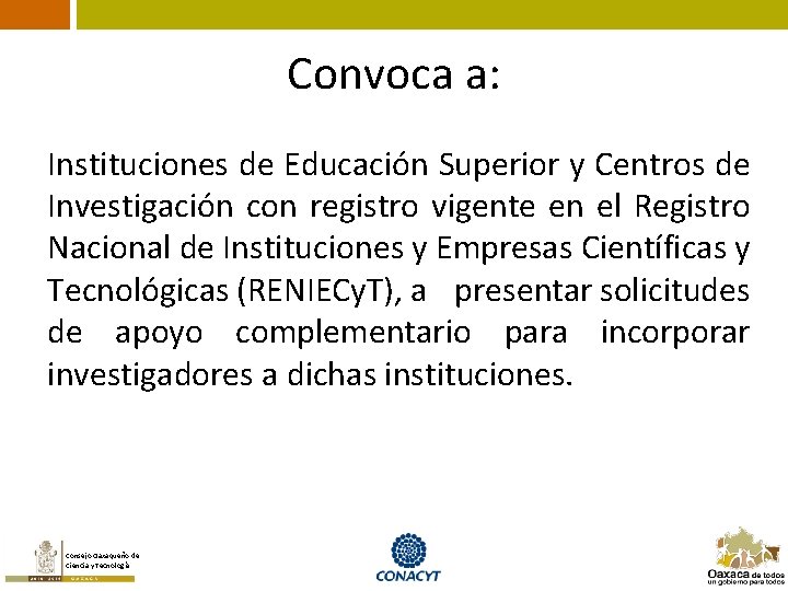 Convoca a: Instituciones de Educación Superior y Centros de Investigación con registro vigente en