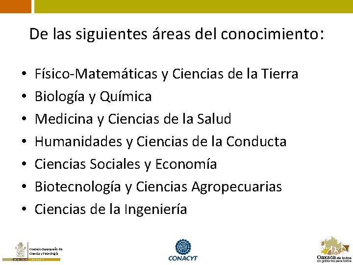 De las siguientes áreas del conocimiento: • • Físico-Matemáticas y Ciencias de la Tierra