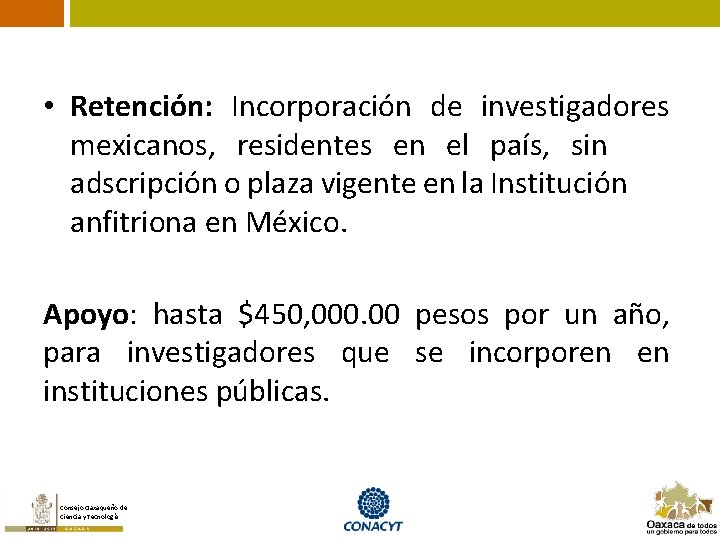  • Retención: Incorporación de investigadores mexicanos, residentes en el país, sin adscripción o