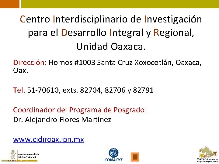 Centro Interdisciplinario de Investigación para el Desarrollo Integral y Regional, Unidad Oaxaca. Dirección: Hornos