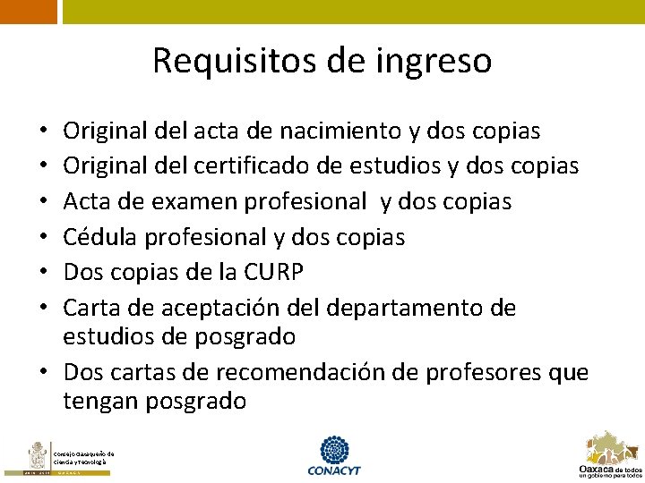 Requisitos de ingreso Original del acta de nacimiento y dos copias Original del certificado