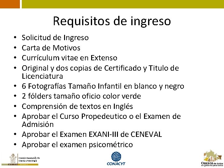 Requisitos de ingreso • • • Solicitud de Ingreso Carta de Motivos Currículum vitae