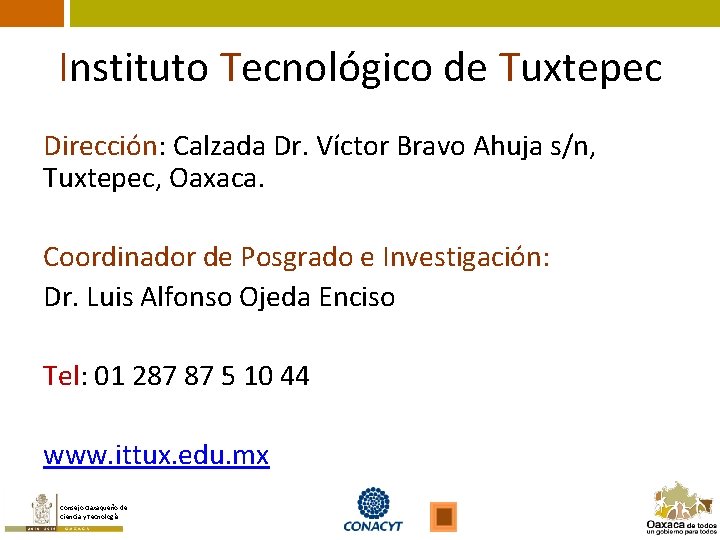 Instituto Tecnológico de Tuxtepec Dirección: Calzada Dr. Víctor Bravo Ahuja s/n, Tuxtepec, Oaxaca. Coordinador