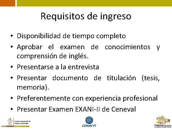 Requisitos de ingreso • Disponibilidad de tiempo completo • Aprobar el examen de conocimientos