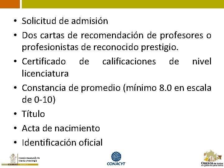  • Solicitud de admisión • Dos cartas de recomendación de profesores o profesionistas