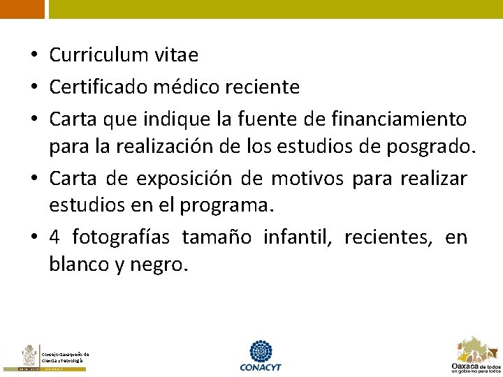  • Curriculum vitae • Certificado médico reciente • Carta que indique la fuente