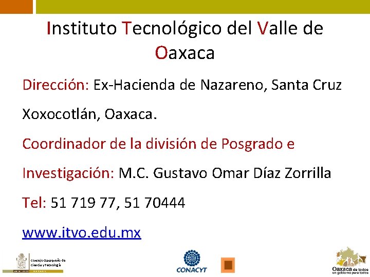 Instituto Tecnológico del Valle de Oaxaca Dirección: Ex-Hacienda de Nazareno, Santa Cruz Xoxocotlán, Oaxaca.