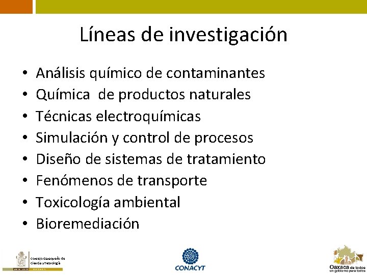 Líneas de investigación • • Análisis químico de contaminantes Química de productos naturales Técnicas