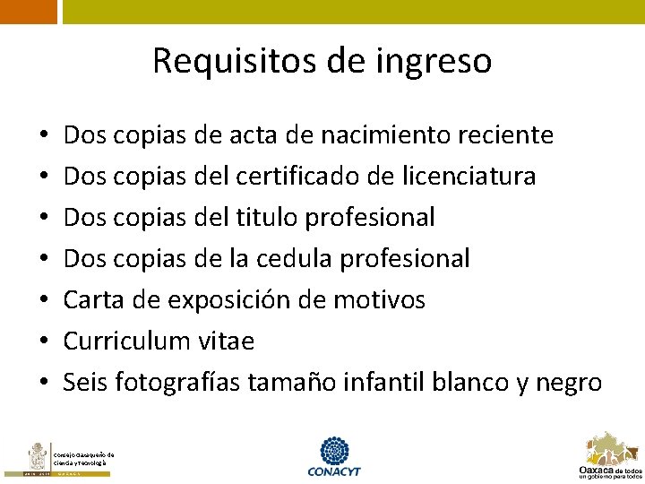 Requisitos de ingreso • • Dos copias de acta de nacimiento reciente Dos copias