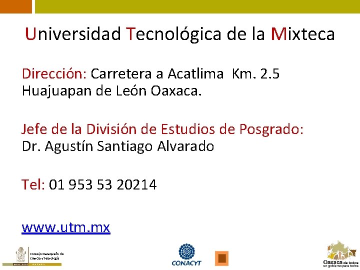 Universidad Tecnológica de la Mixteca Dirección: Carretera a Acatlima Km. 2. 5 Huajuapan de