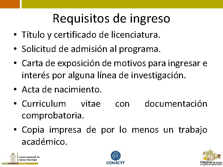 Requisitos de ingreso • Título y certificado de licenciatura. • Solicitud de admisión al