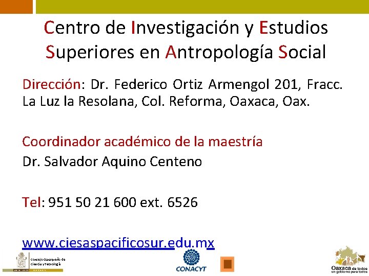 Centro de Investigación y Estudios Superiores en Antropología Social Dirección: Dr. Federico Ortiz Armengol