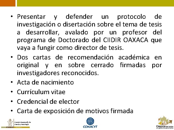  • Presentar y defender un protocolo de investigación o disertación sobre el tema