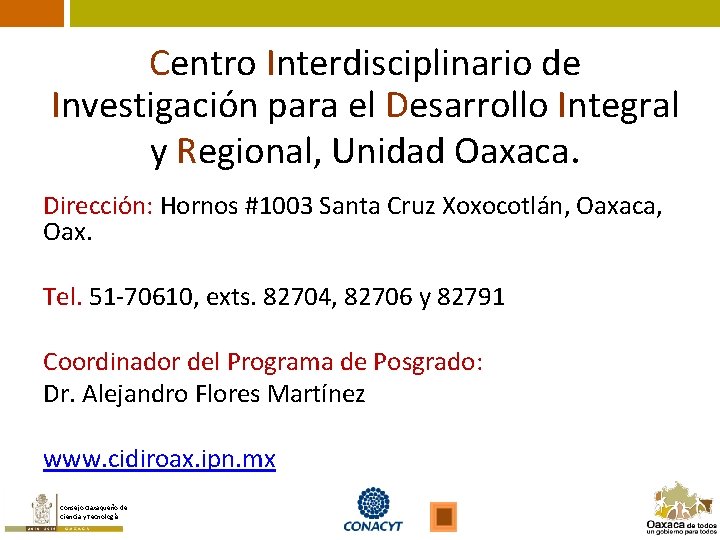 Centro Interdisciplinario de Investigación para el Desarrollo Integral y Regional, Unidad Oaxaca. Dirección: Hornos