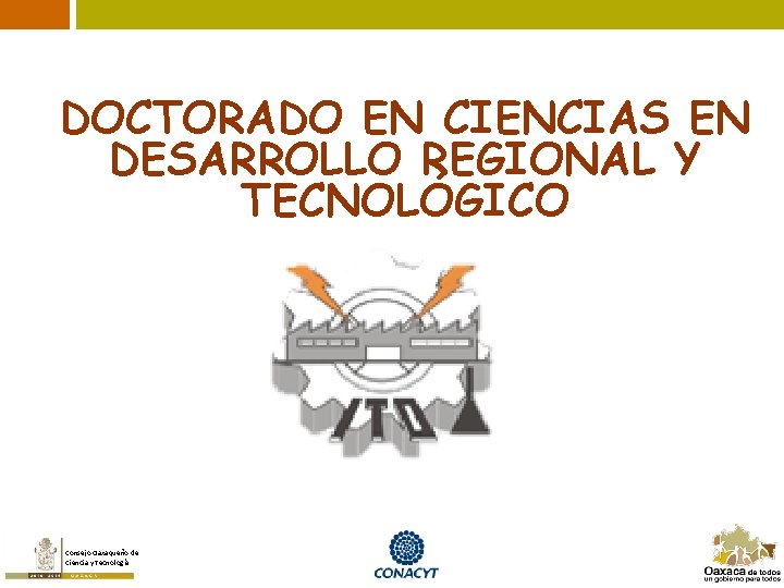 DOCTORADO EN CIENCIAS EN DESARROLLO REGIONAL Y TECNOLÓGICO Consejo Oaxaqueño de Ciencia y Tecnología