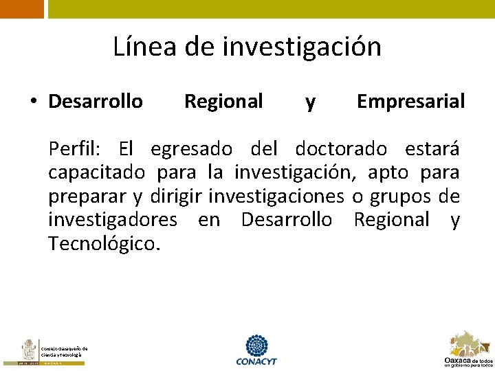 Línea de investigación • Desarrollo Regional y Empresarial Perfil: El egresado del doctorado estará