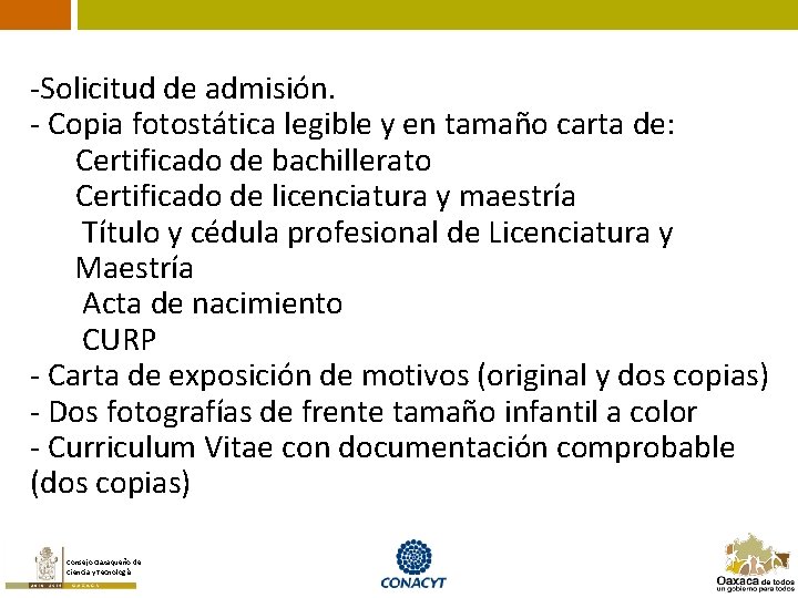 -Solicitud de admisión. - Copia fotostática legible y en tamaño carta de: Certificado de