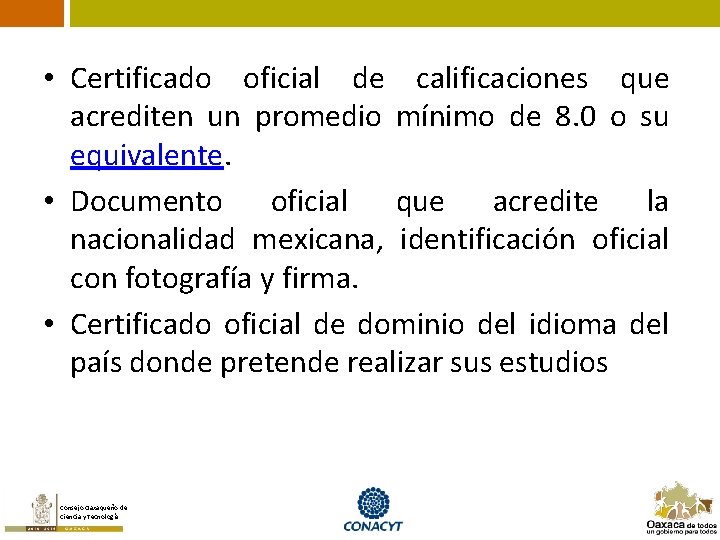  • Certificado oficial de calificaciones que acrediten un promedio mínimo de 8. 0