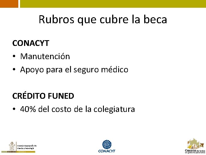 Rubros que cubre la beca CONACYT • Manutención • Apoyo para el seguro médico