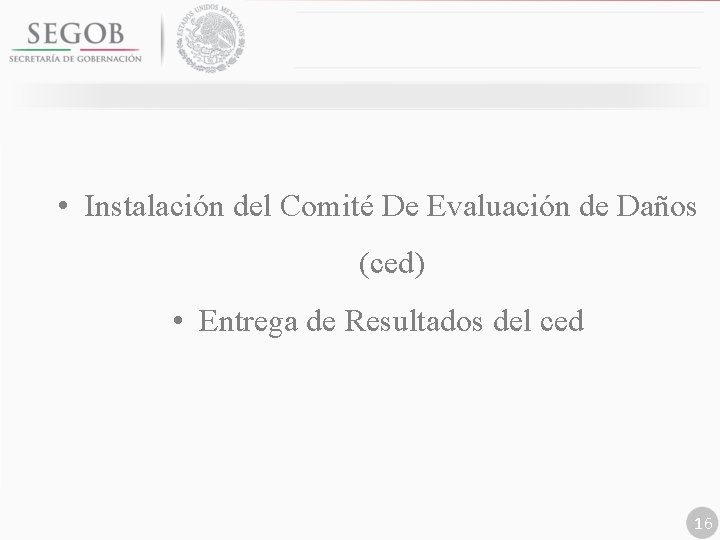  • Instalación del Comité De Evaluación de Daños (ced) • Entrega de Resultados