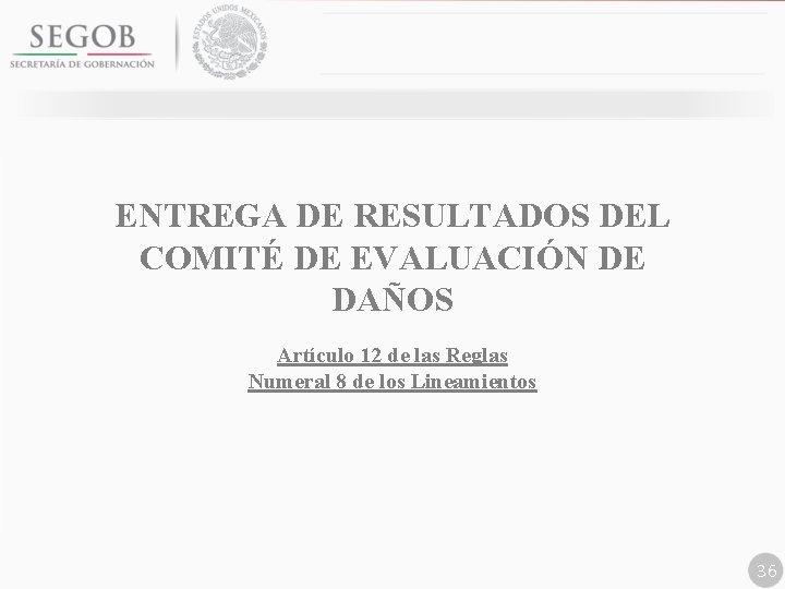 ENTREGA DE RESULTADOS DEL COMITÉ DE EVALUACIÓN DE DAÑOS Artículo 12 de las Reglas