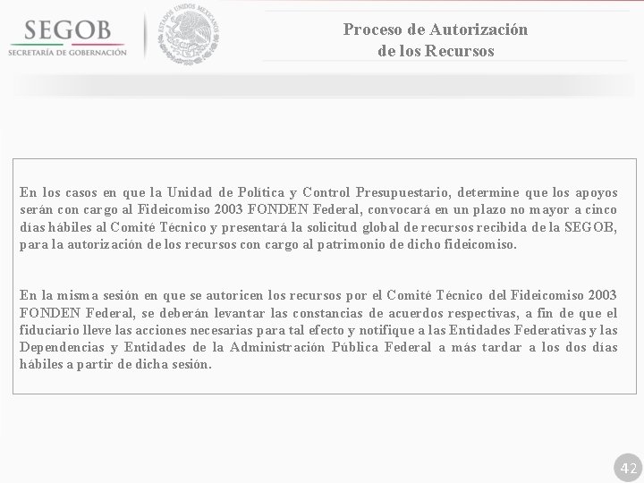 Proceso de Autorización de los Recursos En los casos en que la Unidad de