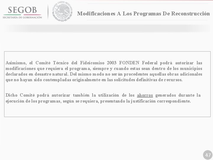 Modificaciones A Los Programas De Reconstrucción Asimismo, el Comité Técnico del Fideicomiso 2003 FONDEN