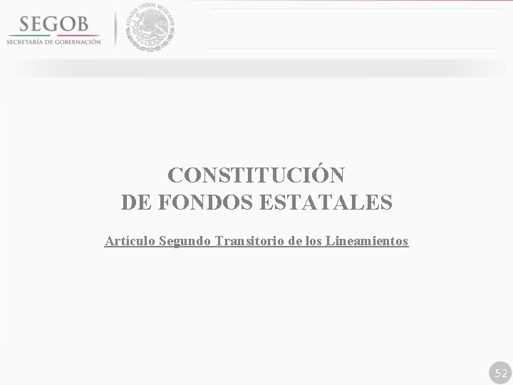 CONSTITUCIÓN DE FONDOS ESTATALES Artículo Segundo Transitorio de los Lineamientos 52 