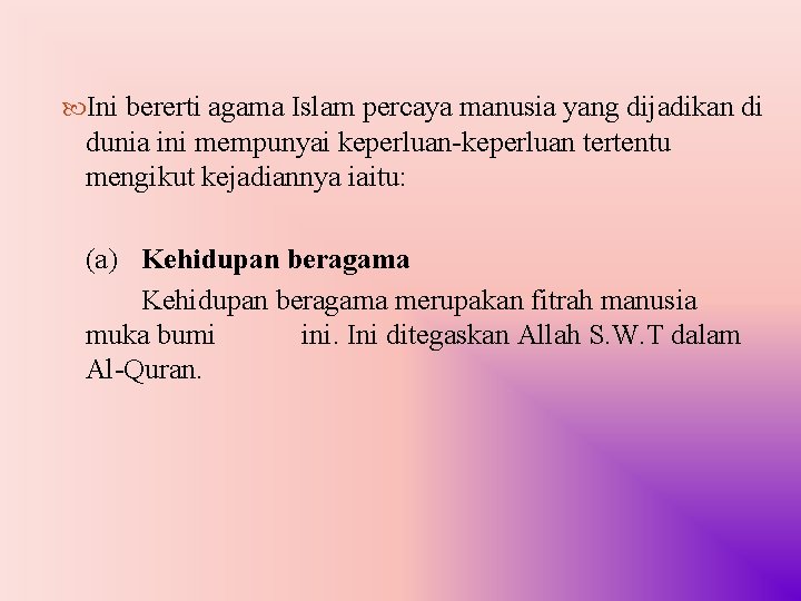  Ini bererti agama Islam percaya manusia yang dijadikan di dunia ini mempunyai keperluan-keperluan