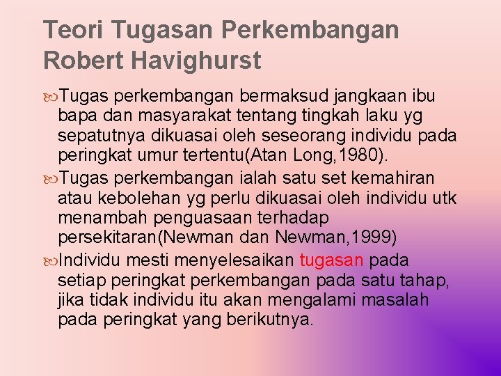 Teori Tugasan Perkembangan Robert Havighurst Tugas perkembangan bermaksud jangkaan ibu bapa dan masyarakat tentang