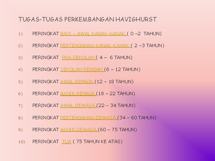 TUGAS-TUGAS PERKEMBANGAN HAVIGHURST 1) PERINGKAT BAYI – AWAL KANAK-KANAK ( 0 – 2 TAHUN)