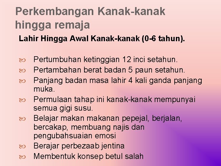 Perkembangan Kanak-kanak hingga remaja Lahir Hingga Awal Kanak-kanak (0 -6 tahun). Pertumbuhan ketinggian 12