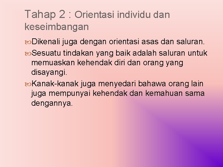 Tahap 2 : Orientasi individu dan keseimbangan Dikenali juga dengan orientasi asas dan saluran.