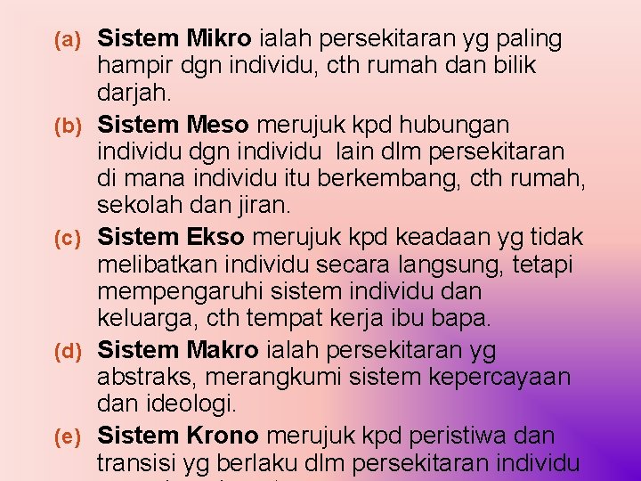 (a) Sistem Mikro ialah persekitaran yg paling (b) (c) (d) (e) hampir dgn individu,