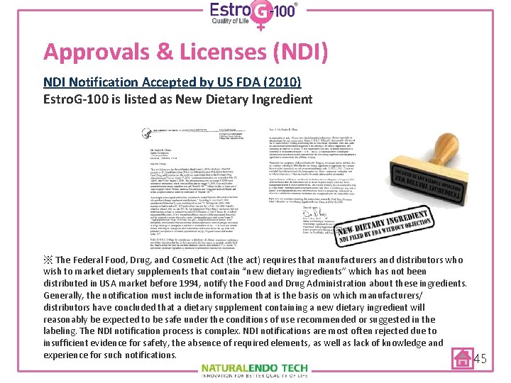 Approvals & Licenses (NDI) NDI Notification Accepted by US FDA (2010) Estro. G-100 is